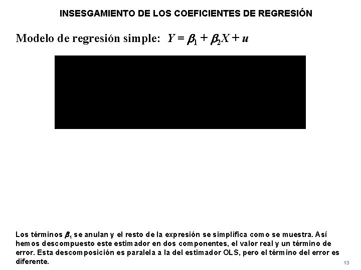 INSESGAMIENTO DE LOS COEFICIENTES DE REGRESIÓN Modelo de regresión simple: Y = b 1