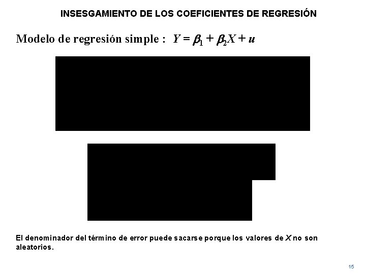 INSESGAMIENTO DE LOS COEFICIENTES DE REGRESIÓN Modelo de regresión simple : Y = b