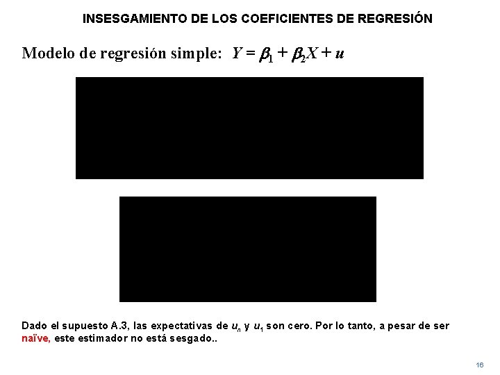 INSESGAMIENTO DE LOS COEFICIENTES DE REGRESIÓN Modelo de regresión simple: Y = b 1