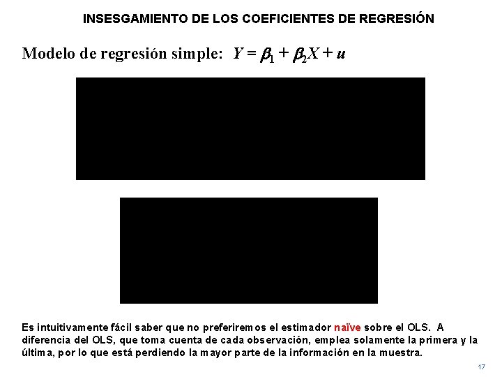 INSESGAMIENTO DE LOS COEFICIENTES DE REGRESIÓN Modelo de regresión simple: Y = b 1