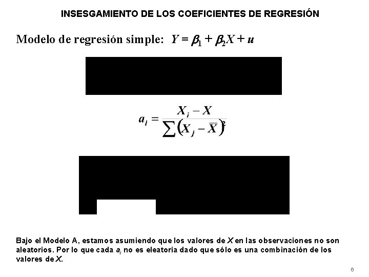 INSESGAMIENTO DE LOS COEFICIENTES DE REGRESIÓN Modelo de regresión simple: Y = b 1