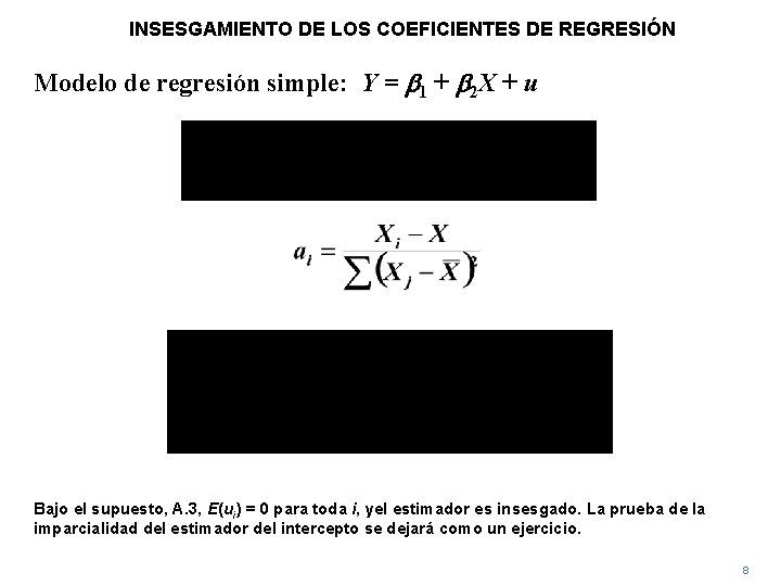 INSESGAMIENTO DE LOS COEFICIENTES DE REGRESIÓN Modelo de regresión simple: Y = b 1