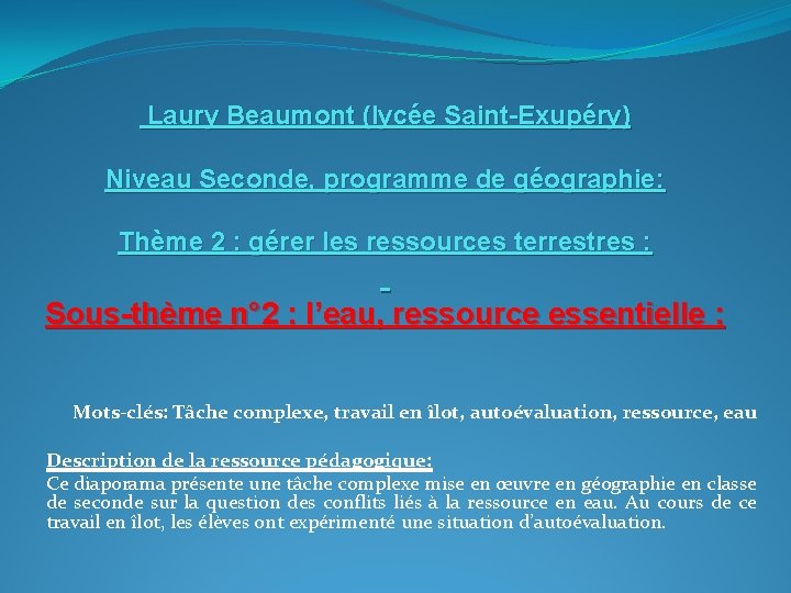 Laury Beaumont (lycée Saint-Exupéry) Niveau Seconde, programme de géographie: Thème 2 : gérer les