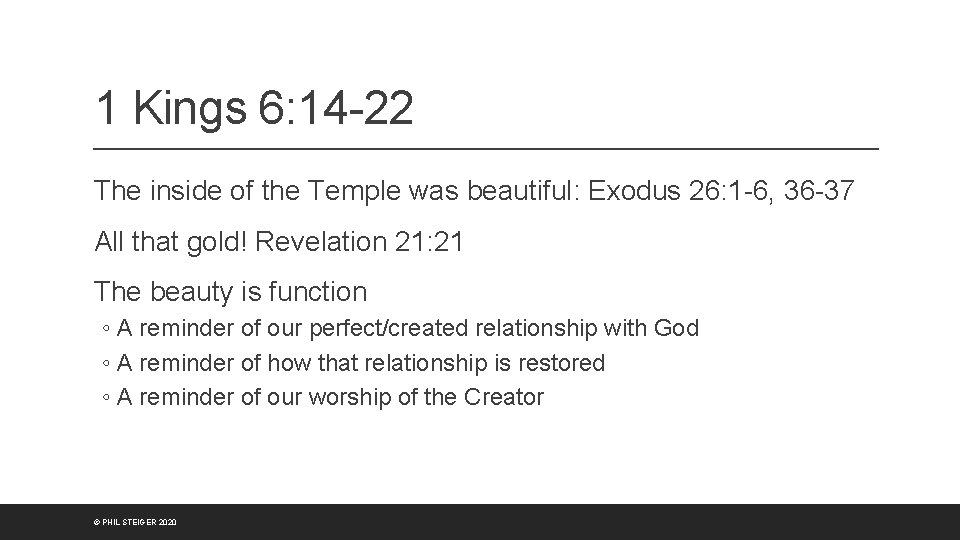 1 Kings 6: 14 -22 The inside of the Temple was beautiful: Exodus 26: