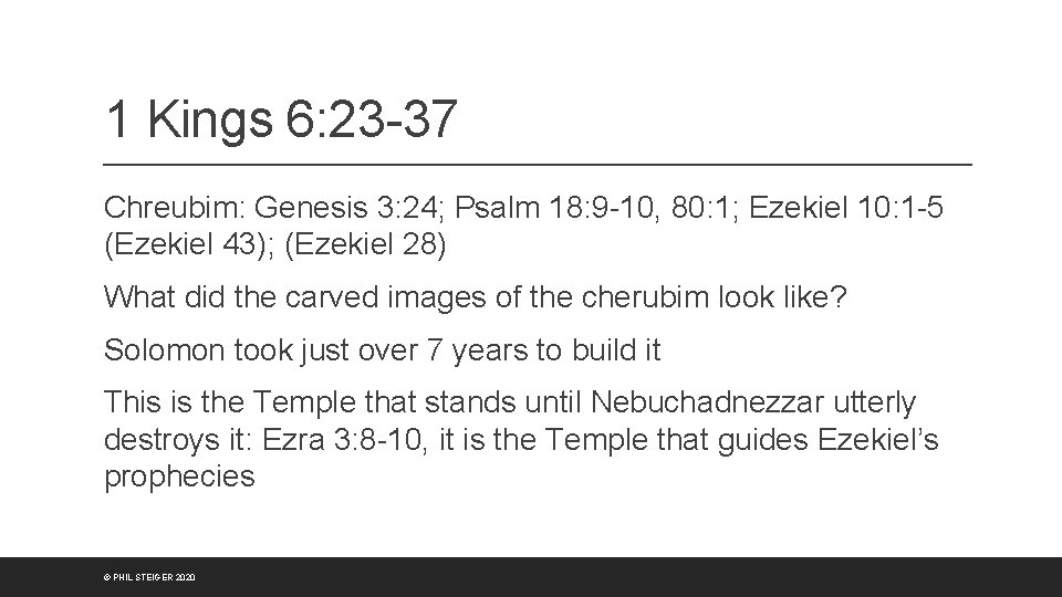 1 Kings 6: 23 -37 Chreubim: Genesis 3: 24; Psalm 18: 9 -10, 80: