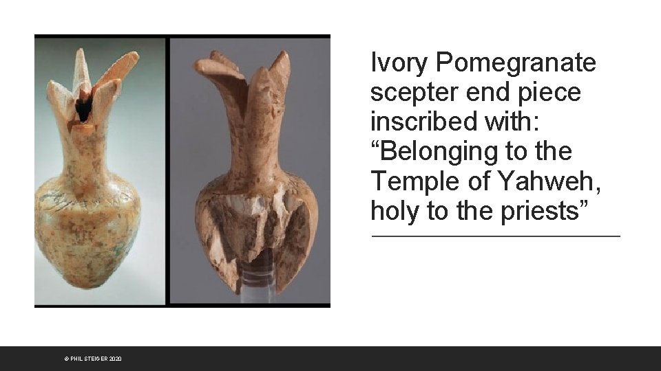 Ivory Pomegranate scepter end piece inscribed with: “Belonging to the Temple of Yahweh, holy