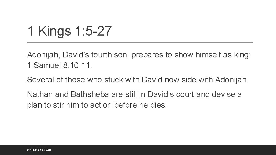 1 Kings 1: 5 -27 Adonijah, David’s fourth son, prepares to show himself as