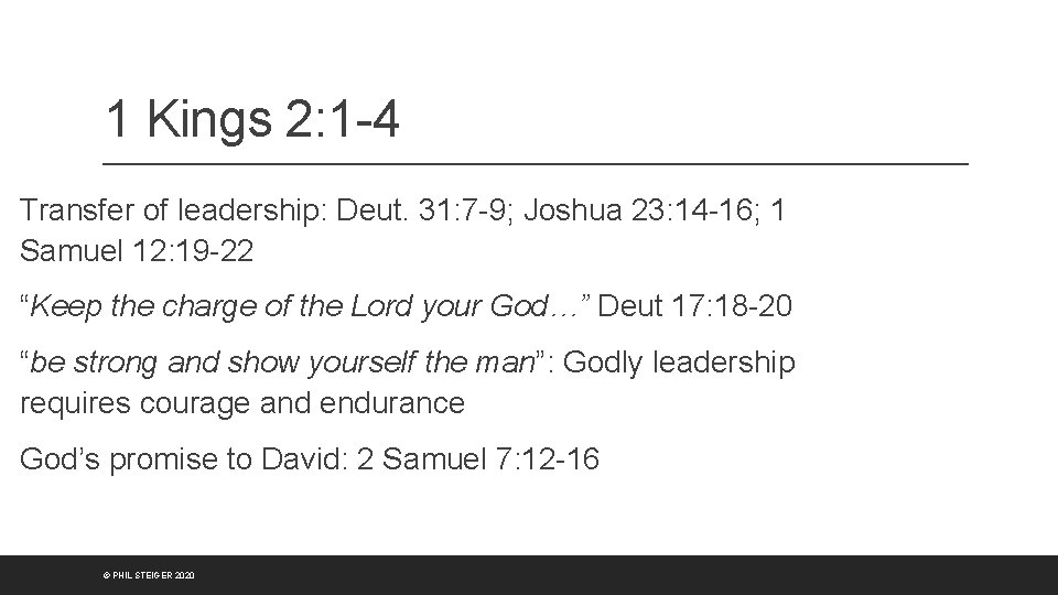 1 Kings 2: 1 -4 Transfer of leadership: Deut. 31: 7 -9; Joshua 23: