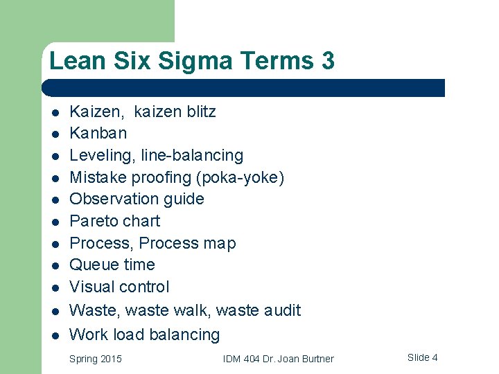 Lean Six Sigma Terms 3 l l l Kaizen, kaizen blitz Kanban Leveling, line-balancing