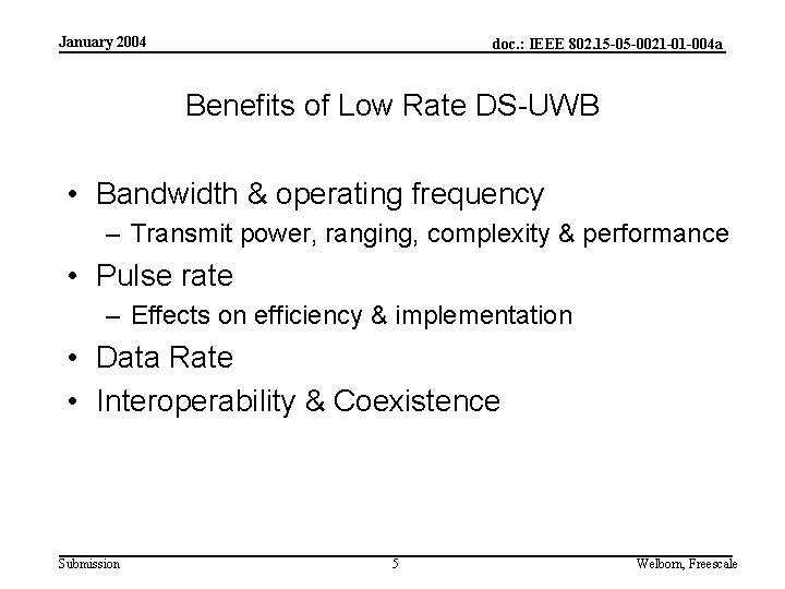 January 2004 doc. : IEEE 802. 15 -05 -0021 -01 -004 a Benefits of