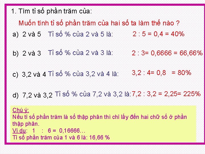 1. Tìm tỉ số phần trăm của: Muốn tính tỉ số phần trăm của