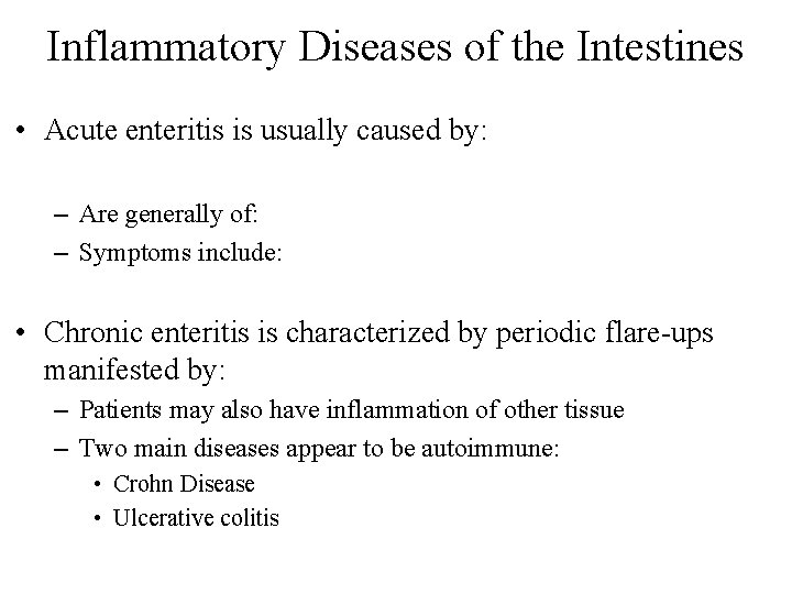 Inflammatory Diseases of the Intestines • Acute enteritis is usually caused by: – Are