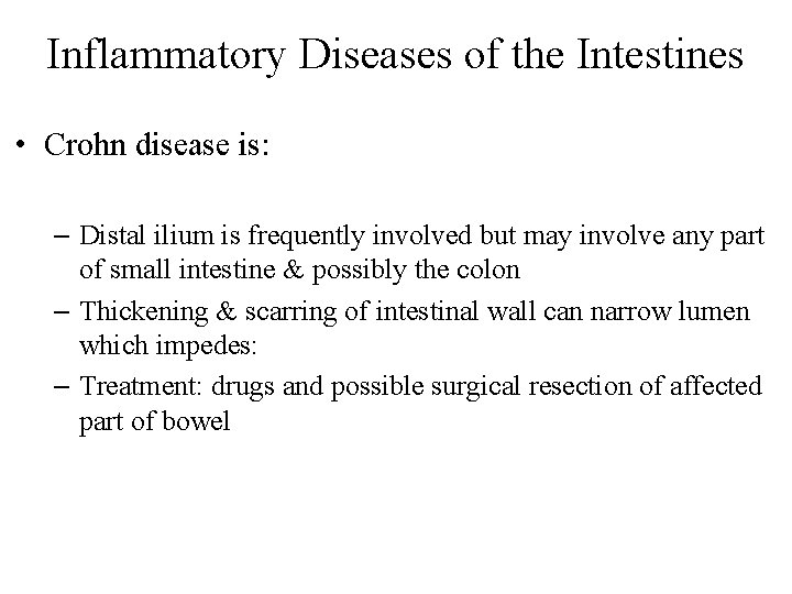 Inflammatory Diseases of the Intestines • Crohn disease is: – Distal ilium is frequently