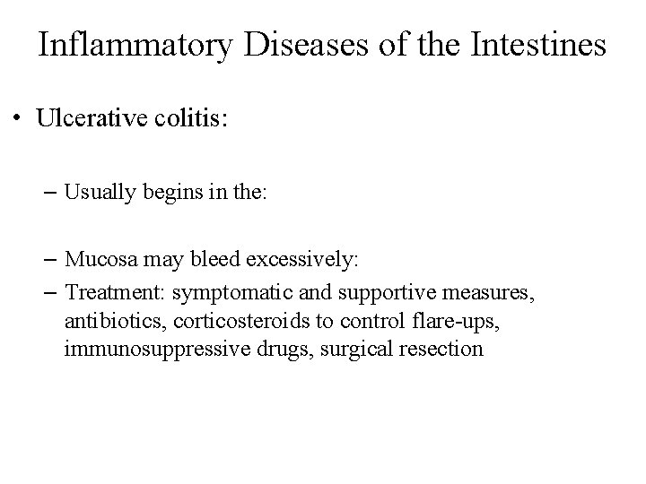 Inflammatory Diseases of the Intestines • Ulcerative colitis: – Usually begins in the: –
