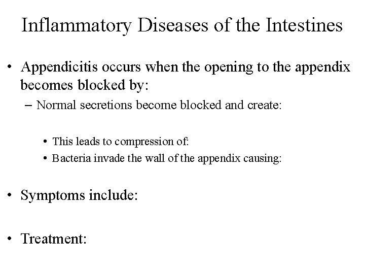 Inflammatory Diseases of the Intestines • Appendicitis occurs when the opening to the appendix
