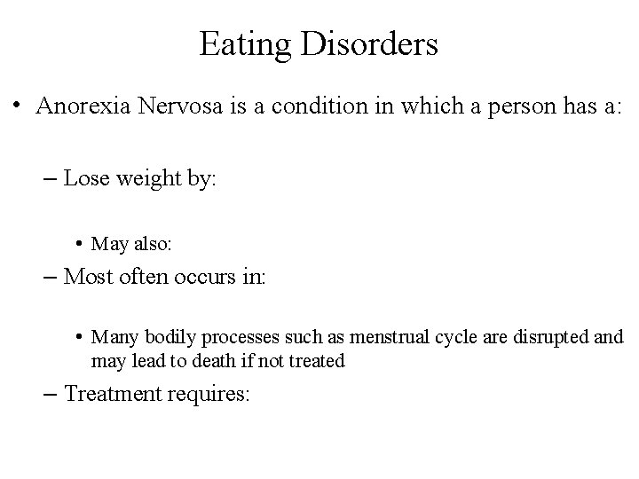 Eating Disorders • Anorexia Nervosa is a condition in which a person has a: