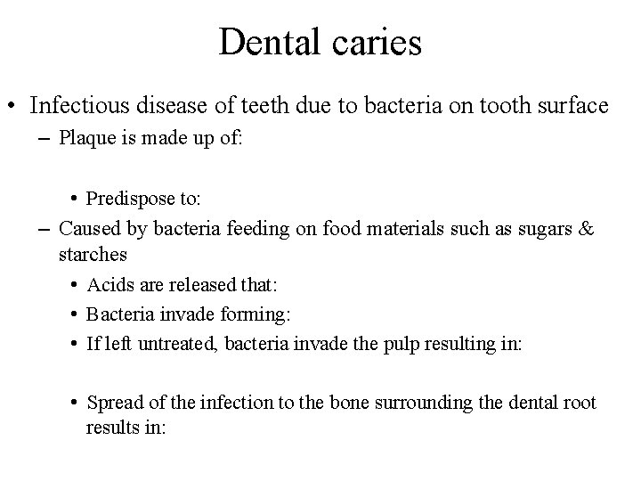 Dental caries • Infectious disease of teeth due to bacteria on tooth surface –