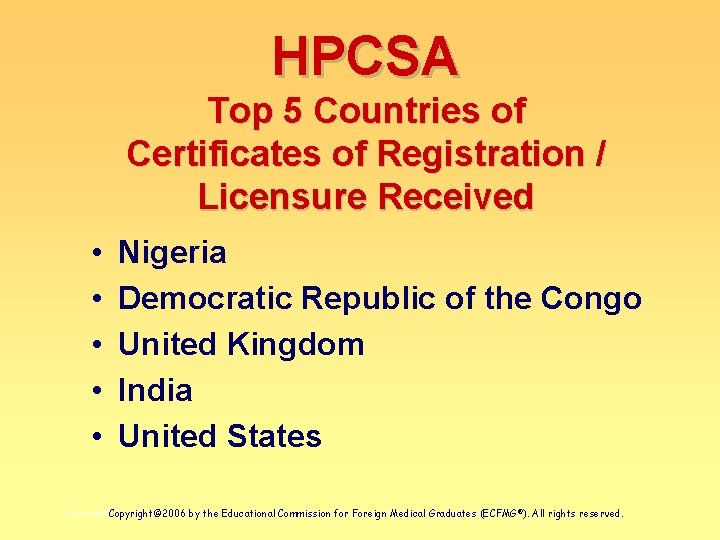 HPCSA Top 5 Countries of Certificates of Registration / Licensure Received • • •