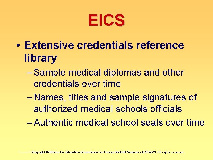 EICS • Extensive credentials reference library – Sample medical diplomas and other credentials over
