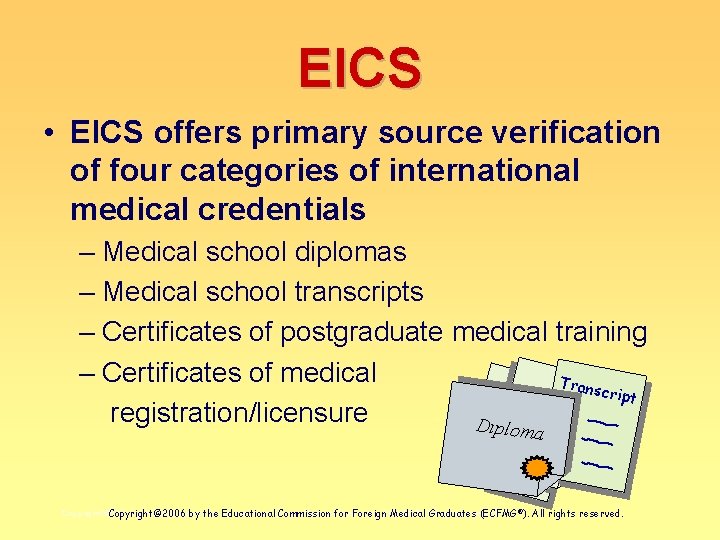 EICS • EICS offers primary source verification of four categories of international medical credentials