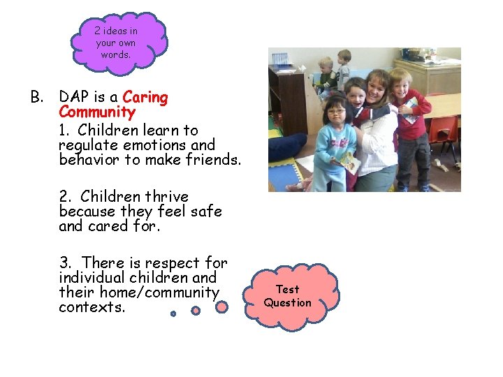 2 ideas in your own words. B. DAP is a Caring Community 1. Children