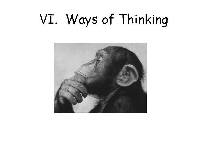 VI. Ways of Thinking 