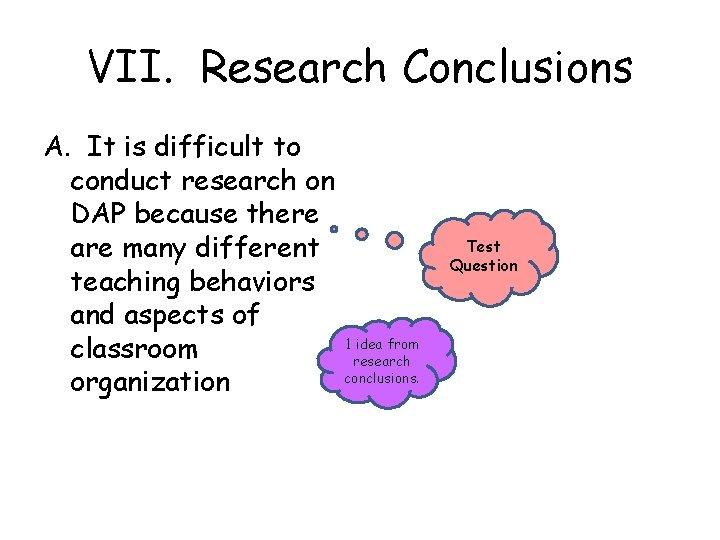 VII. Research Conclusions A. It is difficult to conduct research on DAP because there