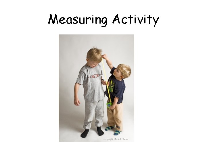 Measuring Activity 