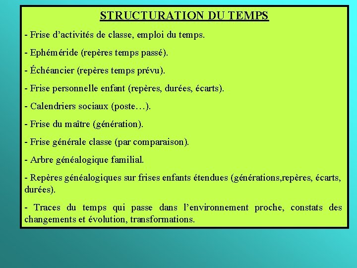 STRUCTURATION DU TEMPS - Frise d’activités de classe, emploi du temps. - Ephéméride (repères