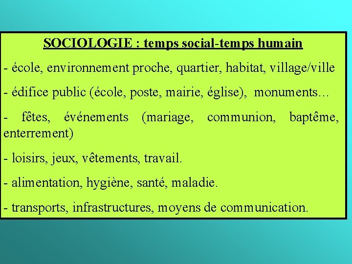 SOCIOLOGIE : temps social-temps humain - école, environnement proche, quartier, habitat, village/ville - édifice