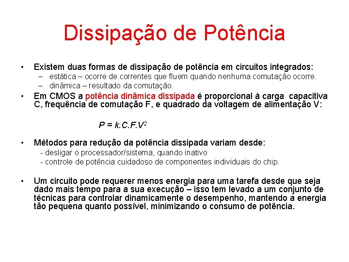 Dissipação de Potência • Existem duas formas de dissipação de potência em circuitos integrados: