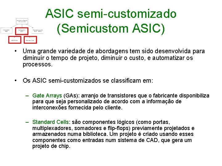 ASIC semi-customizado (Semicustom ASIC) • Uma grande variedade de abordagens tem sido desenvolvida para