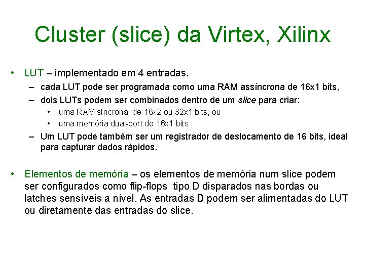 Cluster (slice) da Virtex, Xilinx • LUT – implementado em 4 entradas. – cada