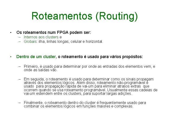 Roteamentos (Routing) • Os roteamentos num FPGA podem ser: – Internos aos clusters e