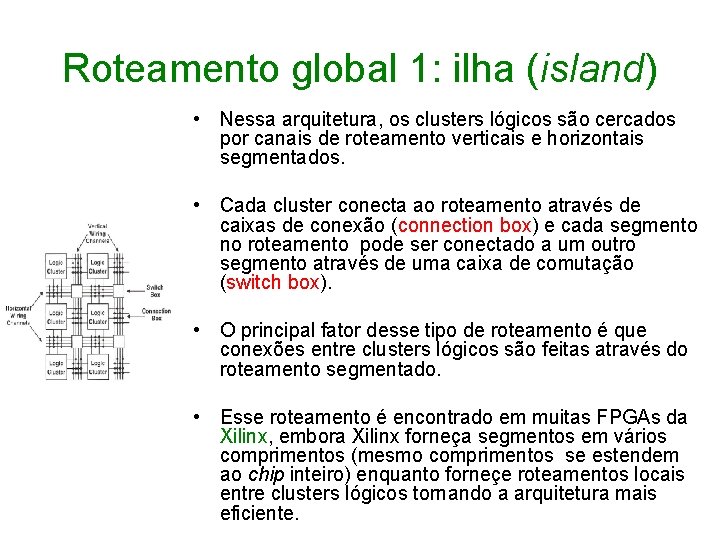 Roteamento global 1: ilha (island) • Nessa arquitetura, os clusters lógicos são cercados por