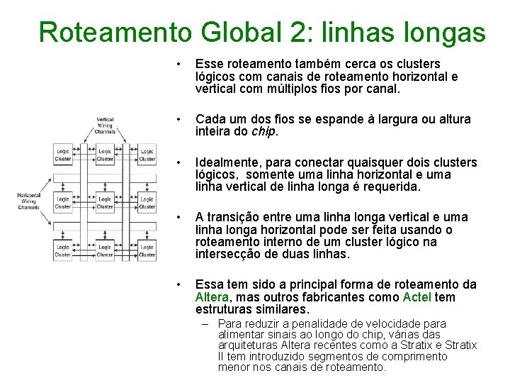 Roteamento Global 2: linhas longas • Esse roteamento também cerca os clusters lógicos com