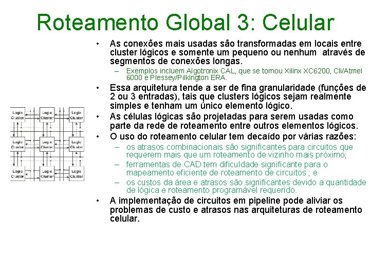 Roteamento Global 3: Celular • As conexões mais usadas são transformadas em locais entre