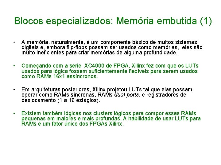 Blocos especializados: Memória embutida (1) • A memória, naturalmente, é um componente básico de