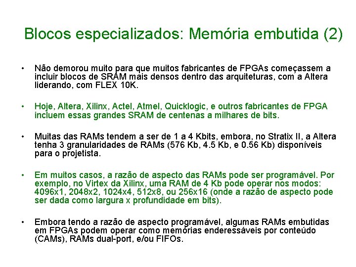 Blocos especializados: Memória embutida (2) • Não demorou muito para que muitos fabricantes de