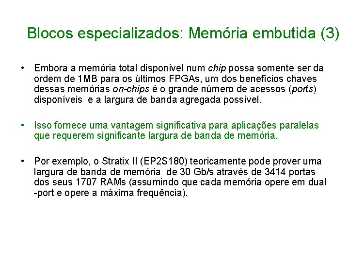 Blocos especializados: Memória embutida (3) • Embora a memória total disponível num chip possa