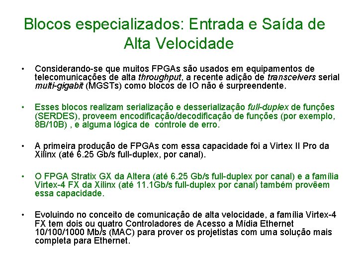 Blocos especializados: Entrada e Saída de Alta Velocidade • Considerando-se que muitos FPGAs são