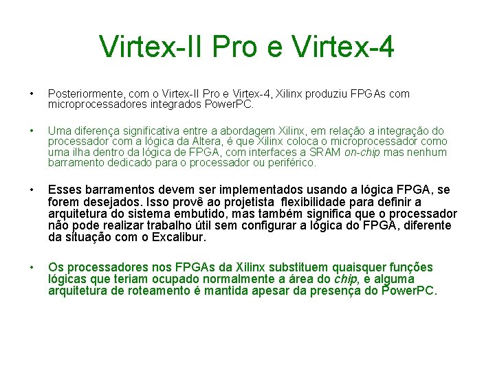Virtex-II Pro e Virtex-4 • Posteriormente, com o Virtex-II Pro e Virtex-4, Xilinx produziu