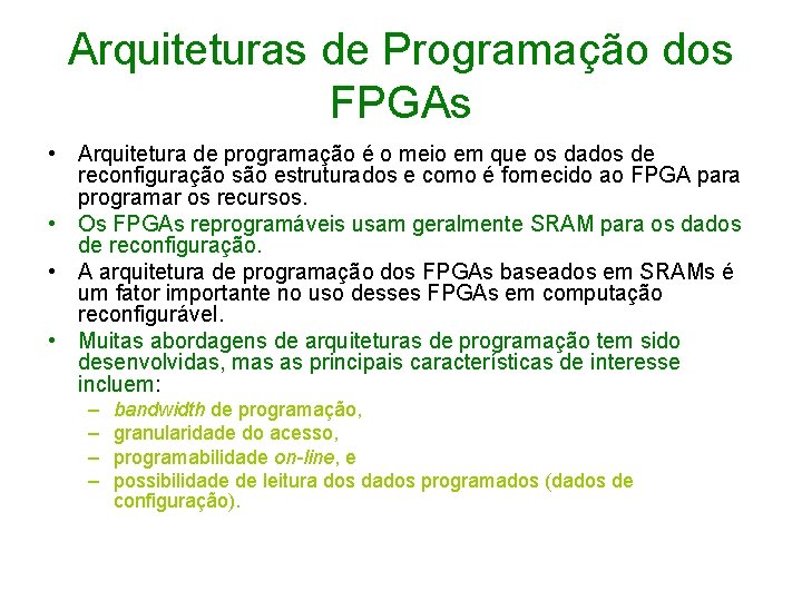 Arquiteturas de Programação dos FPGAs • Arquitetura de programação é o meio em que