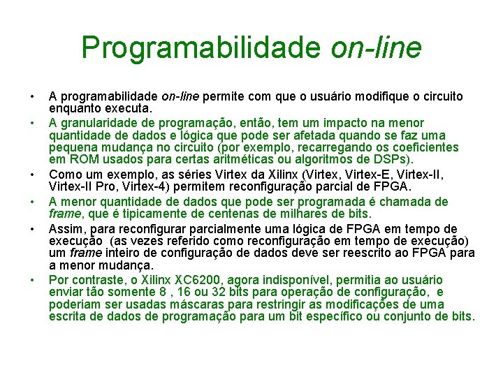 Programabilidade on-line • • • A programabilidade on-line permite com que o usuário modifique