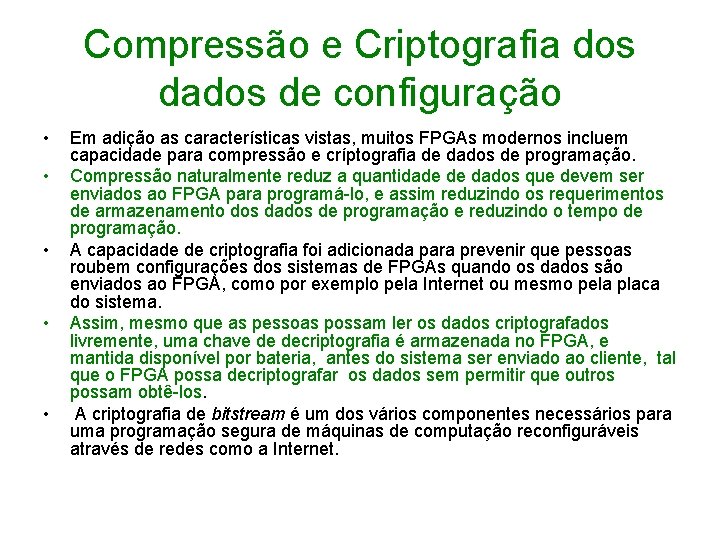 Compressão e Criptografia dos dados de configuração • • • Em adição as características