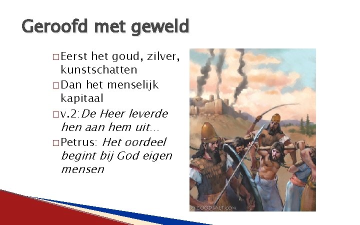 Geroofd met geweld � Eerst het goud, zilver, kunstschatten � Dan het menselijk kapitaal