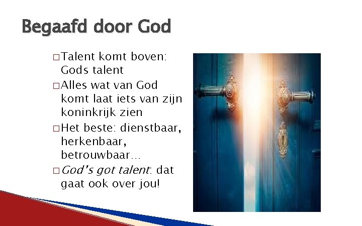 Begaafd door God � Talent komt boven: Gods talent � Alles wat van God