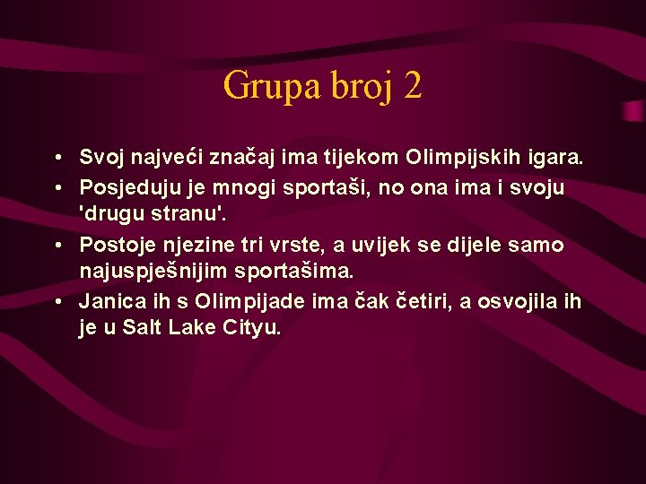 Grupa broj 2 • Svoj najveći značaj ima tijekom Olimpijskih igara. • Posjeduju je