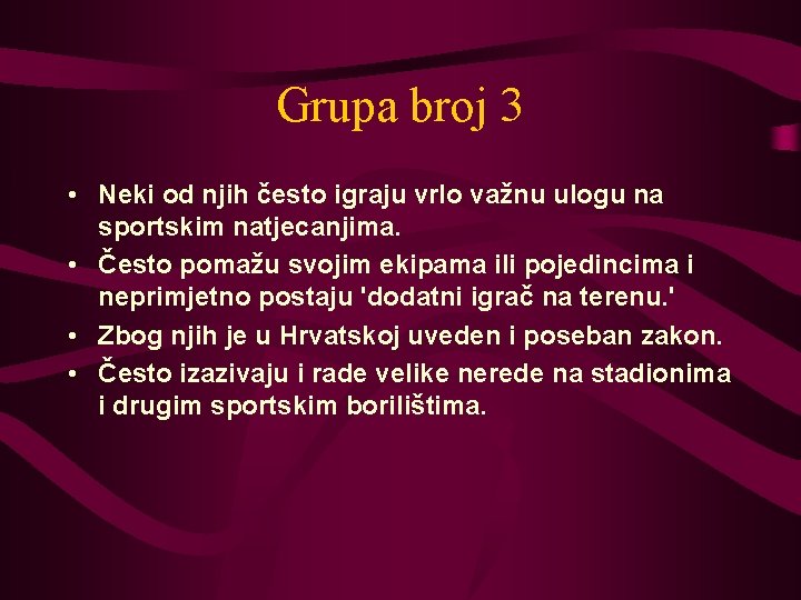 Grupa broj 3 • Neki od njih često igraju vrlo važnu ulogu na sportskim