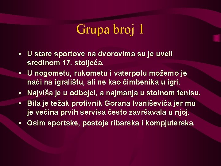 Grupa broj 1 • U stare sportove na dvorovima su je uveli sredinom 17.